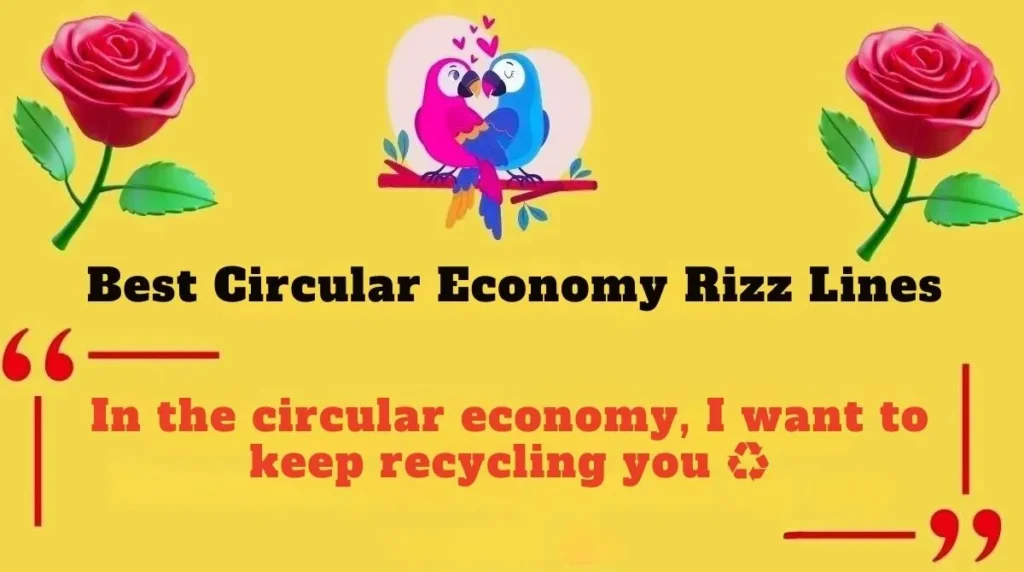 Best Circular Economy Rizz Lines 