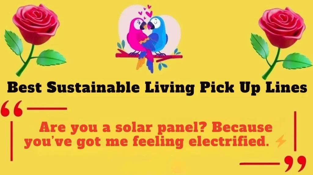 Best Sustainable Living Pick Up Lines 
