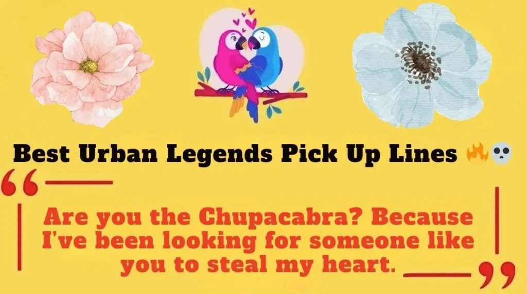 Best Urban Legends Pick Up Lines