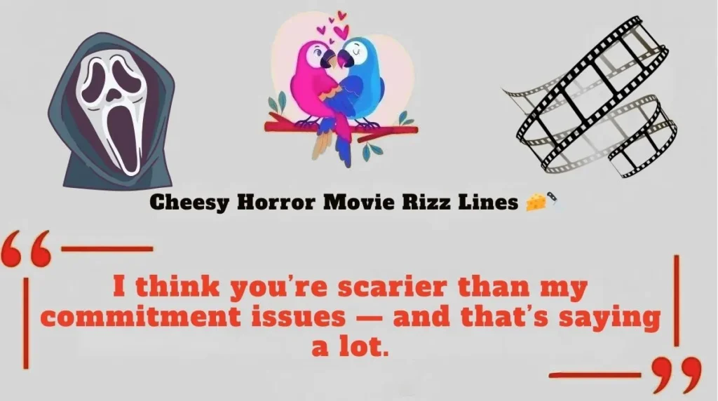 Cheesy Horror Movie Rizz Lines 
