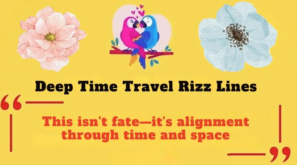 Deep Time Travel Rizz Lines 