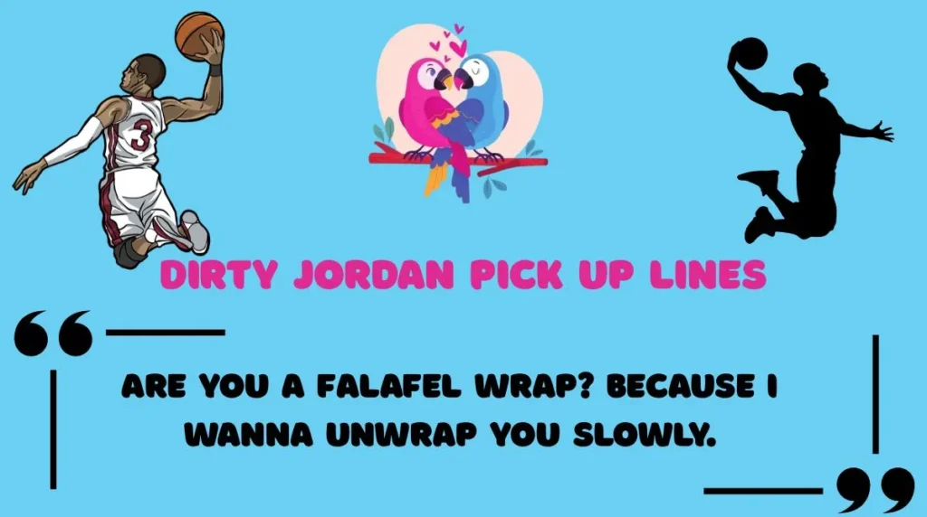 Dirty Jordan Pick Up Lines