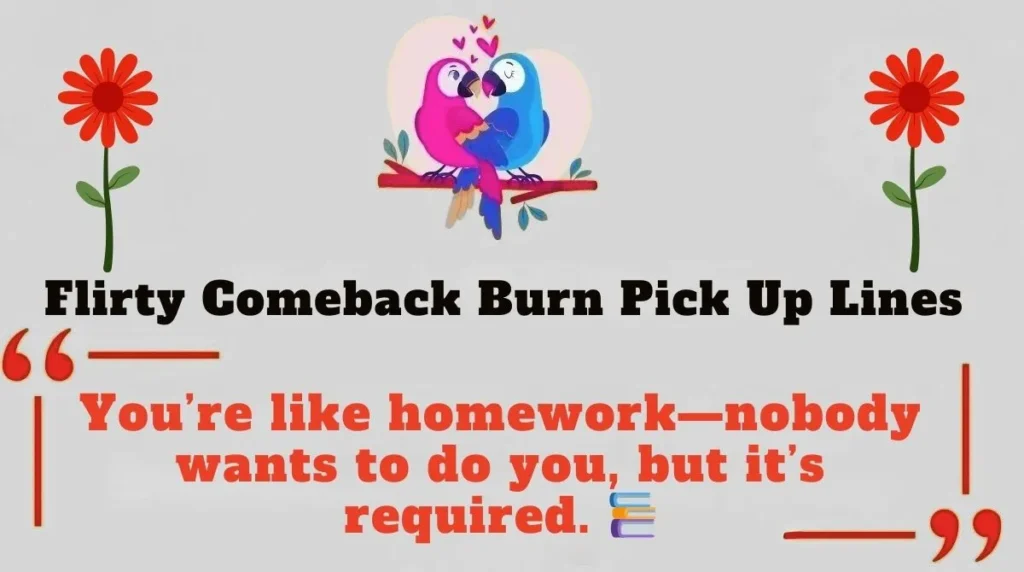 Flirty Comeback Burn Pick Up Lines 