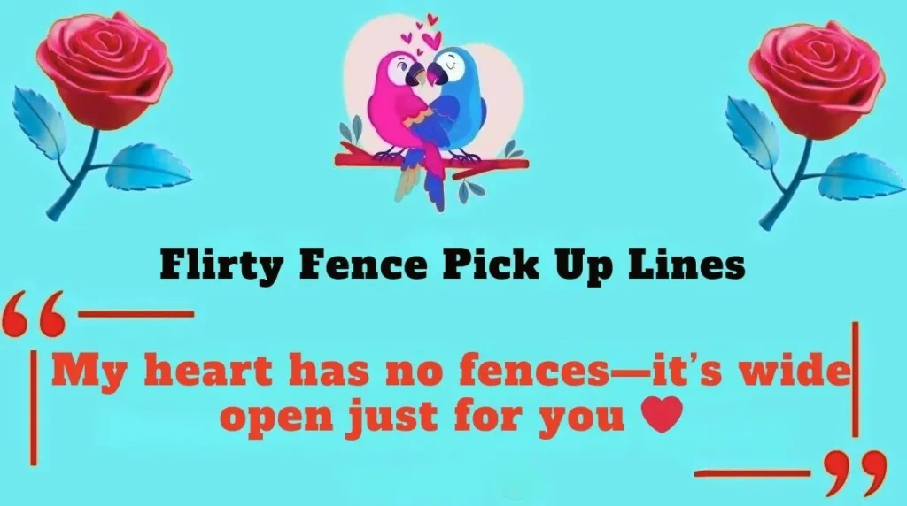 Flirty Fence Pick Up Lines