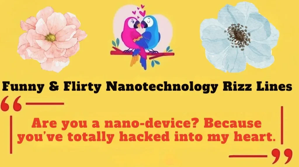 Funny & Flirty Nanotechnology Rizz Lines