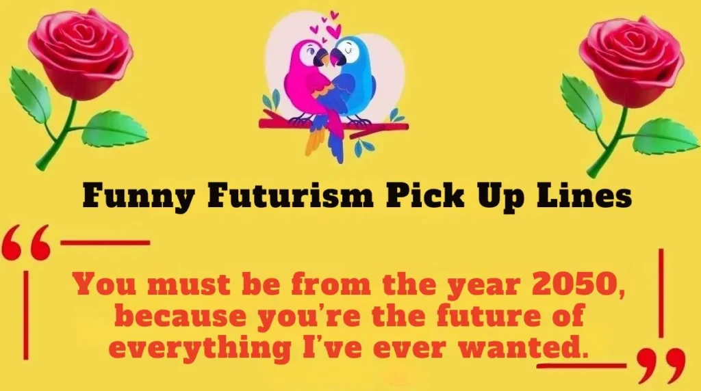 Funny Futurism Pick Up Lines