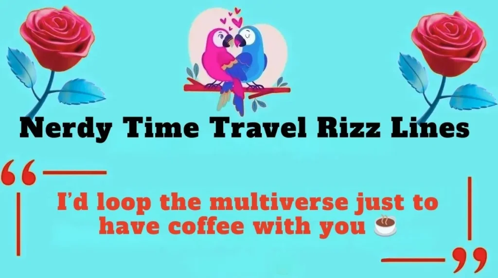 Nerdy Time Travel Rizz Lines 