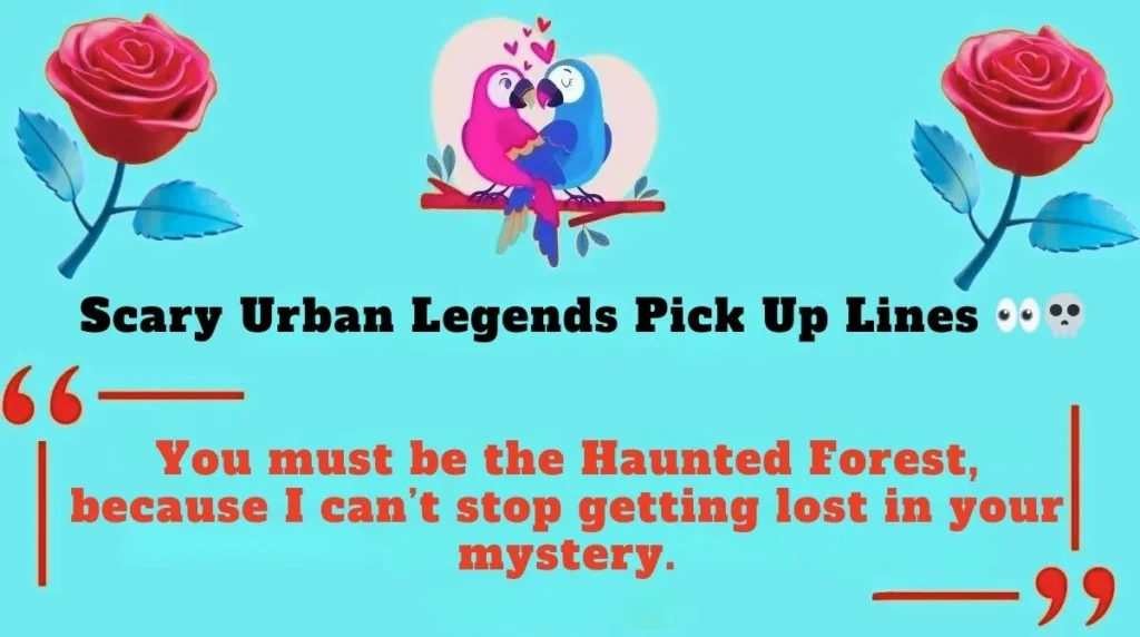 Scary Urban Legends Pick Up Lines