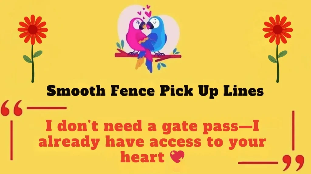 Smooth Fence Pick Up Lines