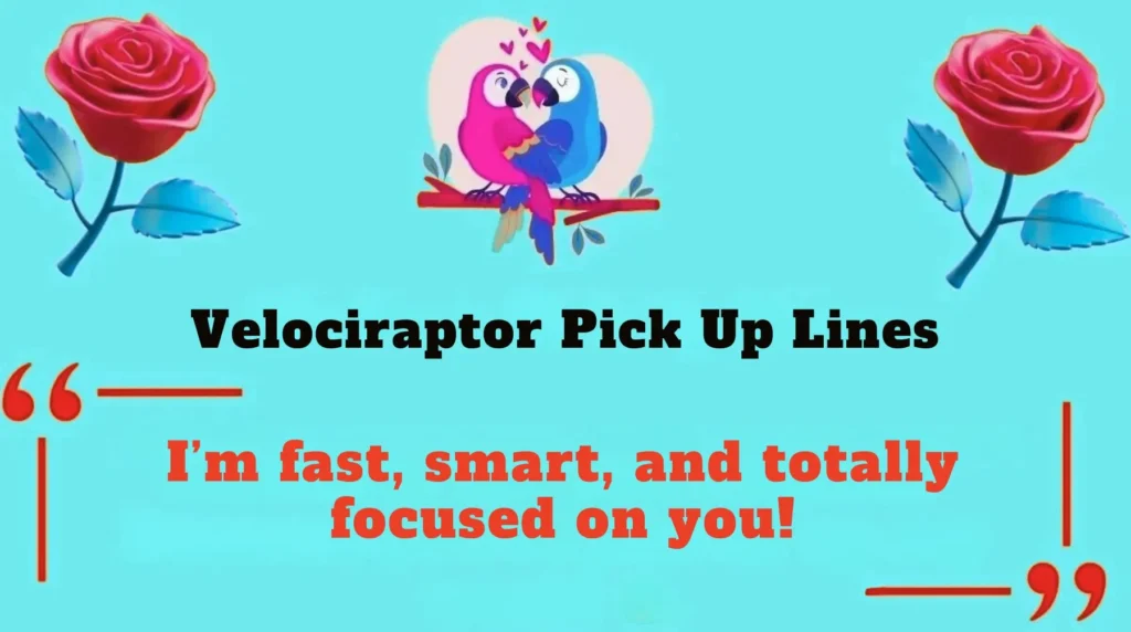 Velociraptor Pick Up Lines