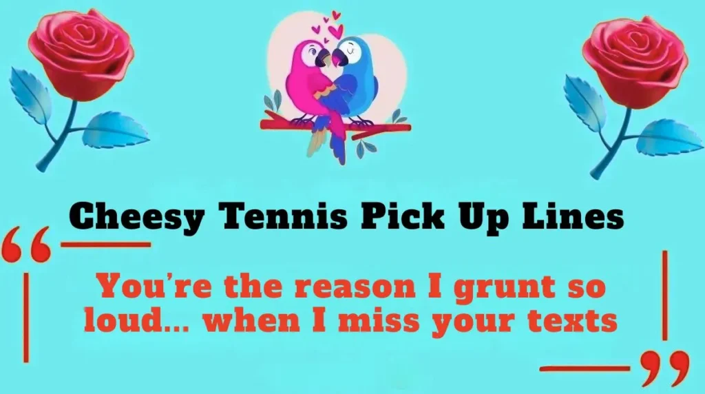 Cheesy Tennis Pick Up Lines 