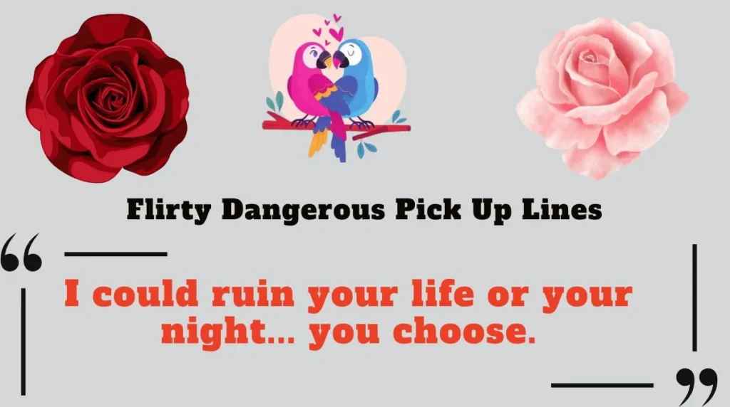 Flirty Dangerous Pick Up Lines