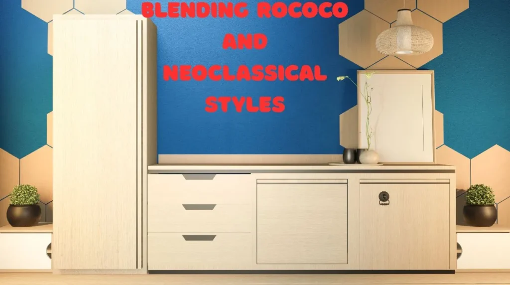 Blending Rococo and Neoclassical Styles