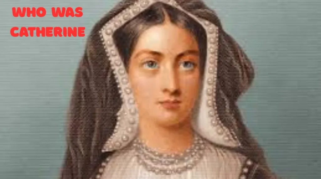 Who Was Catherine